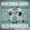 Matthew Good - Old Fighters