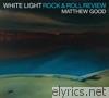 Matthew Good - White Light Rock & Roll Review (Limited Edition)