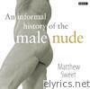 An Informal History of the Male Nude: Matthew Sweet - EP