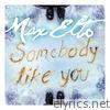 Max Elto - Somebody Like You - Single