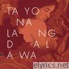 Mayonnaise - Tayo Na Lang Dalawa