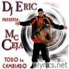 DJ Eric Presenta MC Ceja: Todo Ha Cambiado (feat. DJ Eric)