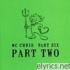Mc Chris - Part Six Part Two