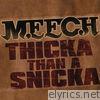 Meech - Thicka Than a Snicka - Single