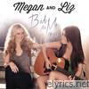 Megan & Liz - Bad for Me