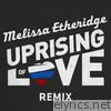 Melissa Etheridge - Uprising of Love (Remix) - Single