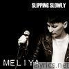 Meliya - Slipping Slowly - Single