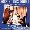 Rockin' This House: Chicago Blues Piano 1946-1953, CD A