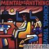 Mental As Anything - Chemical Travel