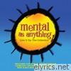 Mental As Anything - Live It Up: The Collection