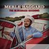 Merle Haggard - The Bluegrass Sessions
