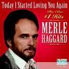 Merle Haggard - Today I Started Loving You Again (Re-Recorded Versions) [Bonus Track Version]