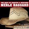 Merle Haggard - The Best of Country & Western, Merle Haggard: Okie from Muskogee, Drink up and Be Somebody, The Fugitive, Silver Wings & More Classic Country Hits