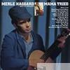 Merle Haggard - Mama Tried / Pride In What I Am