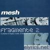 Mesh - Fragmente II