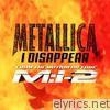 Metallica - I Disappear - Single