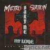 Metro Station - Bury Me My Love