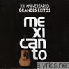 Mexicanto - XX Aniversario Grandes Exitos