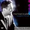 Michael Buble - Caught In the Act (Live)