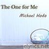 Michael Hodo - The One for Me