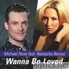 Michael Rune - Wanna Be Loved (feat. Natascha Bessez) - Single