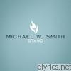 Michael W. Smith - Stand