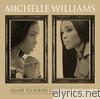 Michelle Williams - Heart to Yours / Do You Know