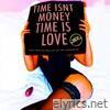 Time Isn't Money, Time Is Love - Single