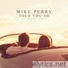 Mike Perry - Told You So (feat. Orange Villa) - Single