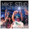 Mike Stud - Toast to Tommy