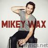 Mikey Wax - Mikey Wax