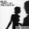Miles - Don't Let the Cold In