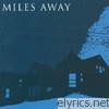 Miles Away - Rewind, Repeat…