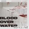 Blood Over Water - EP