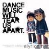 Dance Music Will Tear Us Apart - EP