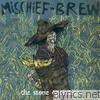 Mischief Brew - The Stone Operation