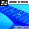 Blues Masters: Mississippi Fred McDowell