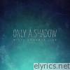 Misty Edwards - Only a Shadow (Live)