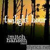 Mitch Hansen Band - Twilight Hour