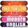 Modern English: Take Ten (Live)