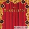 Mommyheads - The Mommyheads
