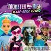 Light It Up (From Monster High: Scare-adise Island) - Single
