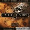 Mormon Tabernacle Choir - Called to Serve