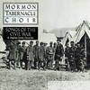 Mormon Tabernacle Choir - Songs of the Civil War