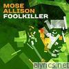Mose Allison - Foolkiller