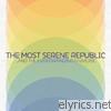 Most Serene Republic - ...And the Ever Expanding Universe