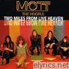 Mott The Hoople - Two Miles from Live Heaven
