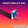 Don't Delay Me - Single