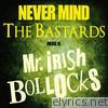 Never Mind The Bastards - Here Is Mr. Irish Bollocks