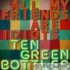 All My Friends Are Idiots (Ten Green Bottles) - Single